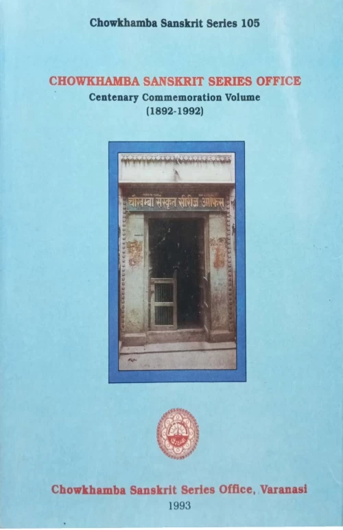 Chowkhamba Sanskrit Series Office Centenary Commemoration Volume (1892-1992)